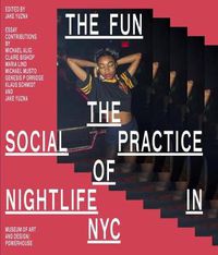 Cover image for The Fun: The Social Practice of Nightlife in NYC