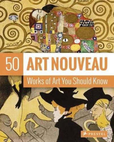 Cover image for Art Nouveau: 50 Works Of Art You Should Know