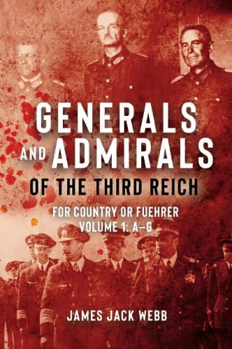 Admirals and Generals of the Third Reich: For Country or Fuhrer, Vol 1