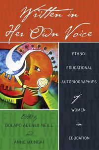 Cover image for Written in Her Own Voice: Ethno-educational Autobiographies of Women in Education