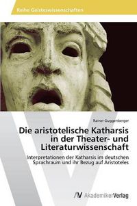Cover image for Die aristotelische Katharsis in der Theater- und Literaturwissenschaft
