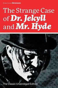 Cover image for The Strange Case of Dr. Jekyll and Mr. Hyde (The Classic Unabridged Edition)