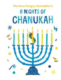Cover image for The Very Hungry Caterpillar's 8 Nights of Chanukah