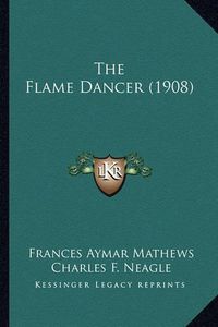 Cover image for The Flame Dancer (1908)