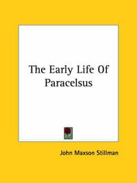 Cover image for The Early Life of Paracelsus