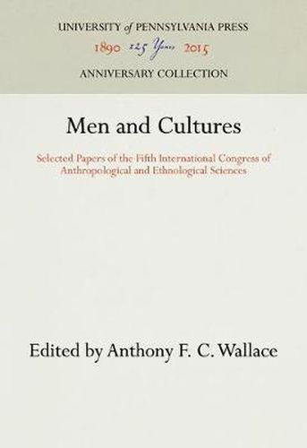 Cover image for Men and Cultures: Selected Papers of the Fifth International Congress of Anthropological and Ethnological Sciences