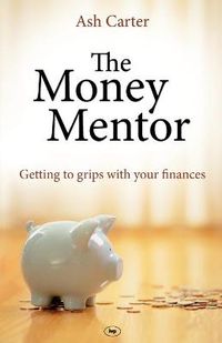Cover image for The Money Mentor: Getting To Grips With Your Finances