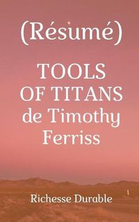 Cover image for (Resume) TOOLS OF TITANS de Timothy Ferriss