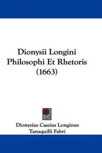 Cover image for Dionysii Longini Philosophi Et Rhetoris (1663)