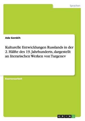 Cover image for Kulturelle Entwicklungen Russlands in Der 2. Halfte Des 19. Jahrhunderts, Dargestellt an Literarischen Werken Von Turgenev