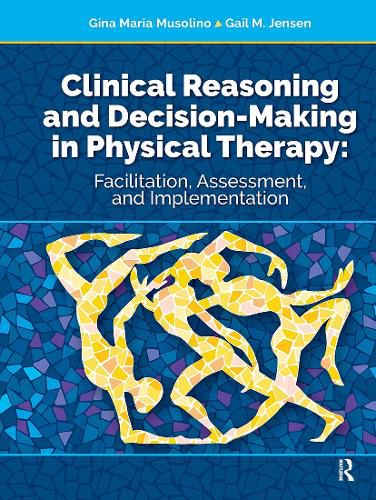 Cover image for Clinical Reasoning and Decision Making in Physical Therapy: Facilitation, Assessment, and Implementation