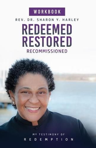 Cover image for Redeemed Restored Recommissioned My Testimony of Redemption Workbook