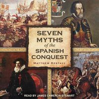 Cover image for Seven Myths of the Spanish Conquest