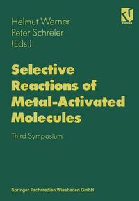 Cover image for Selective Reactions of Metal-Activated Molecules: Proceedings of the Third Symposium held in Wurzburg, September 17-19, 1997