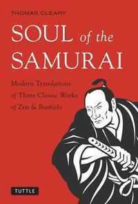 Cover image for Soul of the Samurai: Modern Translations of Three Classic Works of Zen & Bushido
