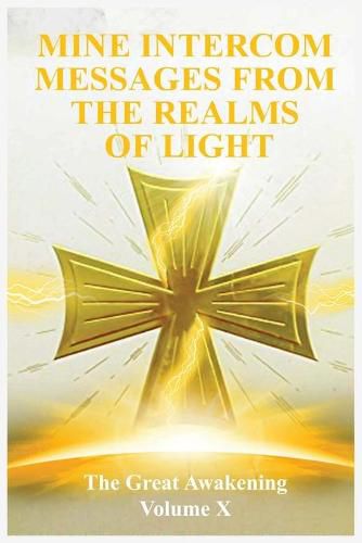 Cover image for The Great Awakening Volume X: Mine Intercom Messages from the Realms of Light