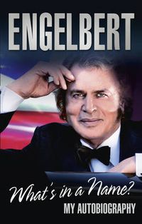 Cover image for Engelbert - What's In A Name?: My Autobiography