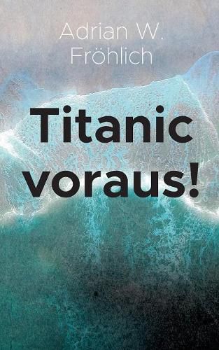 Cover image for Titanic voraus!: Ein Essay