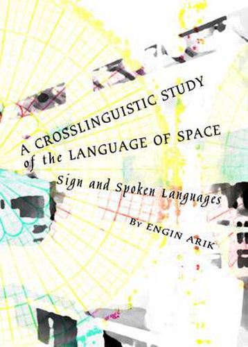 Cover image for A Crosslinguistic Study of the Language of Space: Sign and Spoken Languages