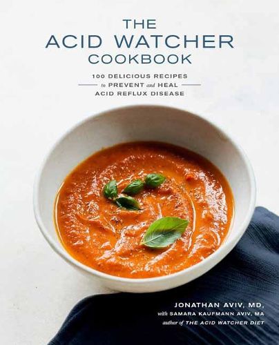 Cover image for The Acid Watcher Cookbook: 100 Delicious Recipes to Prevent and Heal Acid Reflux Disease