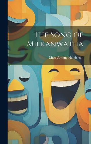 Cover image for The Song of Milkanwatha