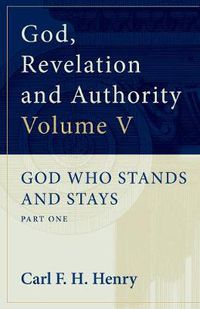 Cover image for God, Revelation and Authority: God Who Stands and Stays