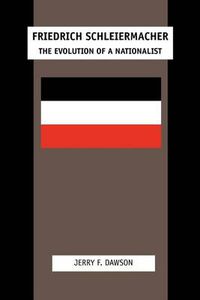 Cover image for Friedrich Schleiermacher: The Evolution of a Nationalist