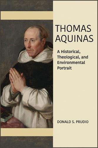 Thomas Aquinas: A Historical, Theological, and Environmental Portrait
