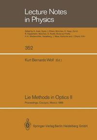 Cover image for Lie Methods in Optics II: Proceedings of the Second Workshop Held at Cocoyoc, Mexico July 19-22, 1988