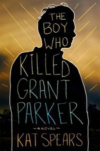 Cover image for The Boy Who Killed Grant Parker