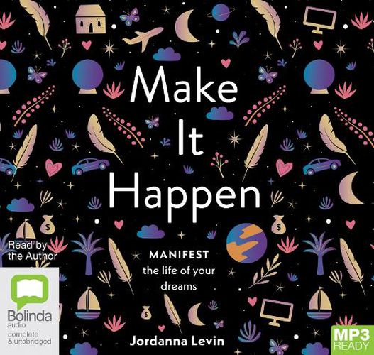 Cover image for Make It Happen: Manifest the Life of Your Dreams