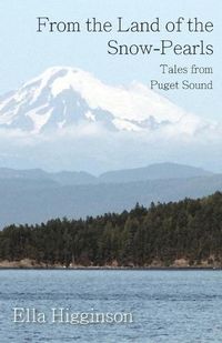 Cover image for From the Land of the Snow-Pearls - Tales from Puget Sound