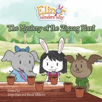 Cover image for Elinor Wonders Why: The Mystery of the Zigzag Plant