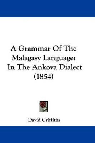 A Grammar of the Malagasy Language: In the Ankova Dialect (1854)