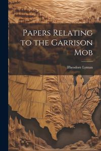 Cover image for Papers Relating to the Garrison Mob