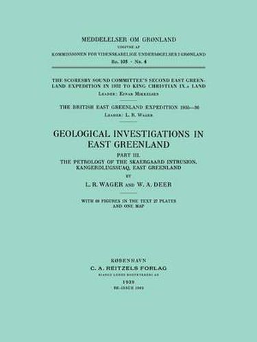 Cover image for Geological Investigations In East Greenland, Part III - The Petrology of the Skaersgaard Intrusion, Kangerdlusgssuaq, East Greenland