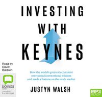 Cover image for Investing with Keynes: How the World's Greatest Economist Overturned Conventional Wisdom and Made a Fortune on the Stock Market