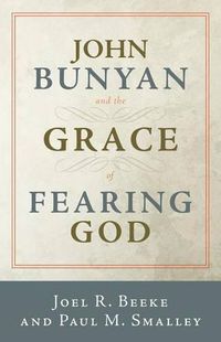 Cover image for John Bunyan and the Grace of Fearing God