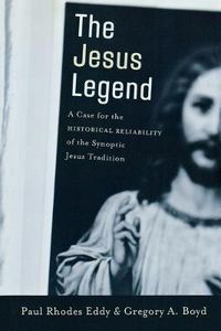 Cover image for The Jesus Legend - A Case for the Historical Reliability of the Synoptic Jesus Tradition