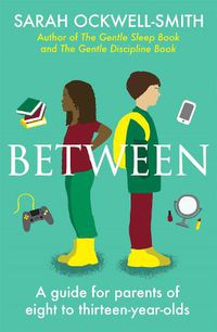 Cover image for Between: A guide for parents of eight to thirteen-year-olds