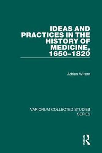 Cover image for Ideas and Practices in the History of Medicine, 1650-1820
