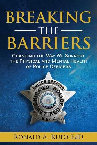 Cover image for Breaking the Barriers: Changing the Way We Support the Physical and Mental Health of Police Officers