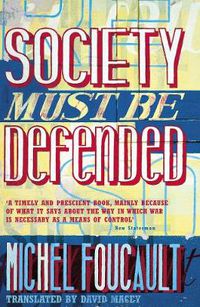 Cover image for Society Must Be Defended: Lectures at the College de France, 1975-76