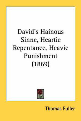 David's Hainous Sinne, Heartie Repentance, Heavie Punishment (1869)