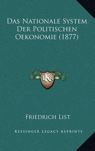 Das Nationale System Der Politischen Oekonomie (1877)