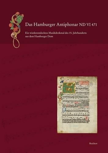 Cover image for Das Hamburger Antiphonar ND VI 471: Ein Wiederentdecktes Musikdenkmal Aus Dem 15. Jahrhundert Aus Dem Hamburger Dom