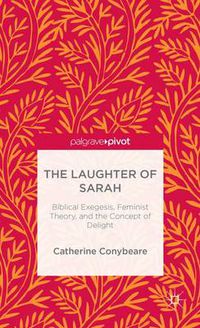 Cover image for The Laughter of Sarah: Biblical Exegesis, Feminist Theory, and the Concept of Delight