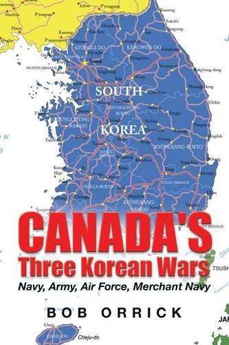 Cover image for Canada's Three Korean Wars: Navy, Army, Air Force, Merchant Navy