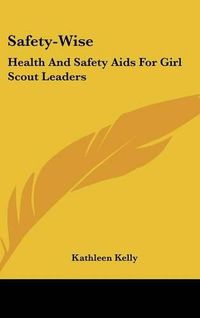 Cover image for Safety-Wise: Health and Safety AIDS for Girl Scout Leaders