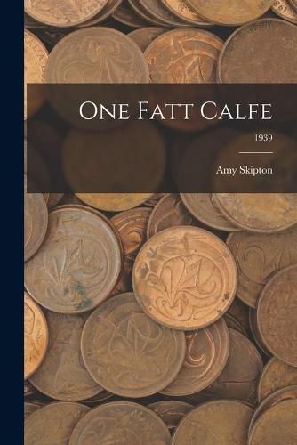 Cover image for One Fatt Calfe; 1939